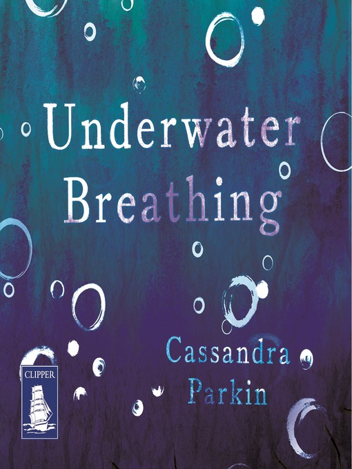 Title details for Underwater Breathing by Cassandra Parkin - Available